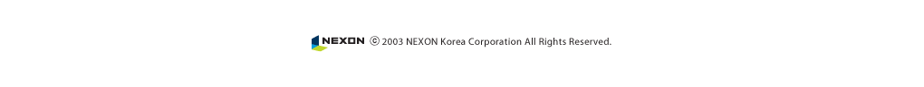 NEXON © 2003 NEXON Korea Corporation All Rights Reserved.